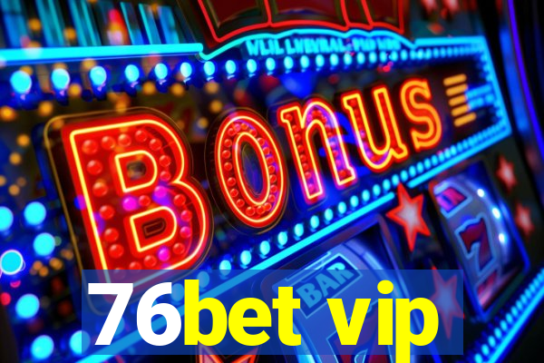 76bet vip